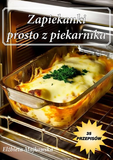 Zapiekanki prosto z piekarnika Elżbieta Majkowska