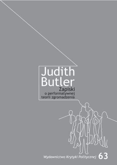 Zapiski o performatywnej teorii zgromadzenia Bulter Judith