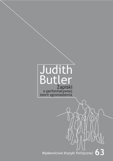 Zapiski o performatywnej teorii zgromadzenia Butler Judith