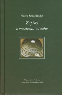 Zapiski z przełomu wieków Szulakiewicz Marek