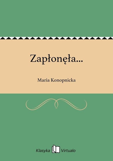 Zapłonęła... Konopnicka Maria