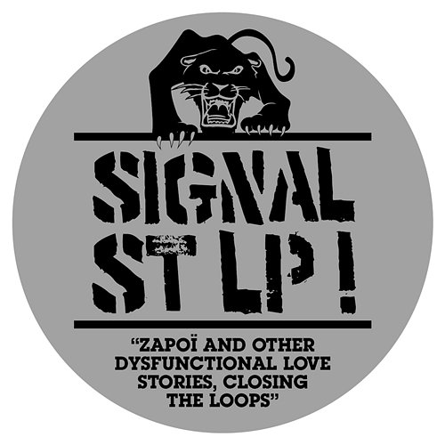 Zapoï and other dysfunctional love stories, closing the loops Signal ST
