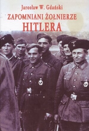 Zapomniani żołnierze Hitlera Gdański Jarosław
