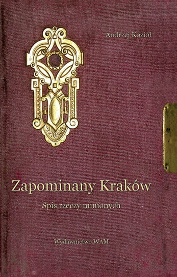 Zapomniany Kraków Kozioł Andrzej