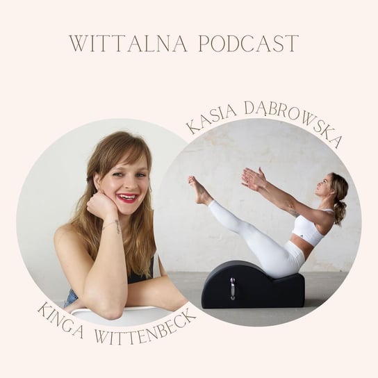 Zapomnij o bólu kręgosłupa i odkryj pilates - Wittalna - podcast Wittenbeck Kinga