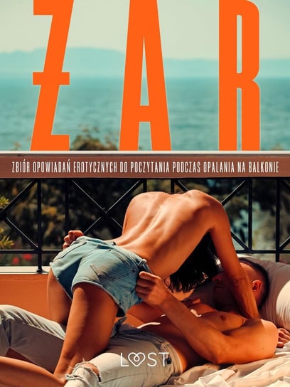 Żar: zbiór opowiadań erotycznych do poczytania podczas opalania na balkonie - ebook epub B. A. Feder, Curant Catrina, Rehab-E, Chanterelle Black, Annah Viki M., Maciejczuk Ewa