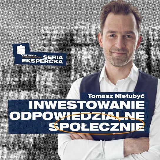 Zarabiaj i rób coś dobrego dla świata - Impact Investing | Tomasz Nietubyć - Przygody Przedsiębiorców - podcast - audiobook Kolanek Bartosz, Gorzycki Adrian