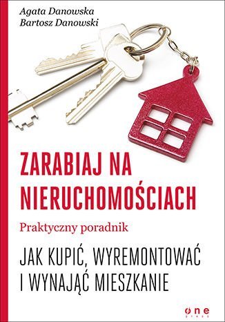 Zarabiaj na nieruchomościach. Praktyczny poradnik, jak kupić, wyremontować i wynająć mieszkanie - audiobook Danowska Agata, Danowski Bartosz