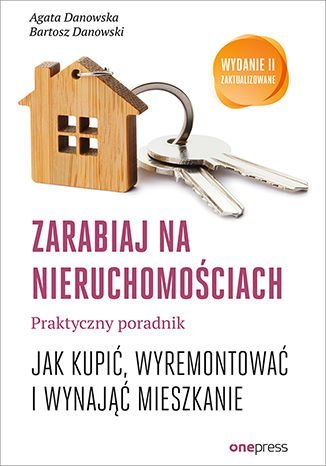 Zarabiaj na nieruchomościach. Praktyczny poradnik, jak kupić, wyremontować i wynająć mieszkanieI zaktualizowane - ebook epub Danowska Agata, Danowski Bartosz