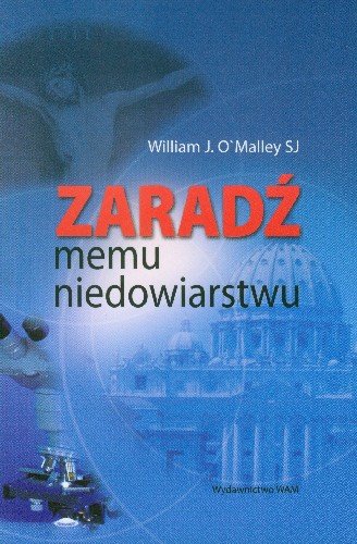 Zaradź Memu Niedowiarstwu O'Malley William