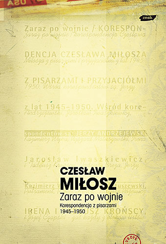 Zaraz po Wojnie. Korespondencja z Pisarzami 1945-1950 Miłosz Czesław