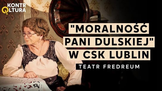 Zarażeni teatrem! "Moralność Pani Dulskiej" w CSK Lublin | Festiwal Teatrów Amatorskich - Idź Pod Prąd Nowości - podcast - audiobook Opracowanie zbiorowe