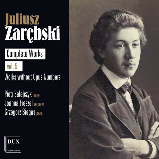Zarębski Complete Works. Volume 5 (Works without Opus Numbers) Sałajczyk Piotr, Freszel Joanna, Biegas Grzegorz