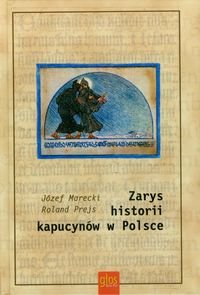 Zarys historii kapucynów w Polsce Marecki Józef, Prejs Roland