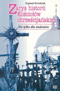 Zarys Historii Kościołów Chrześcijańskich Kowalczuk Zygmunt