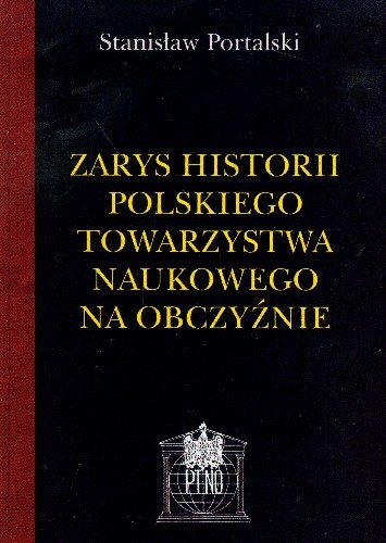 Zarys Historii Polskiego Towarzystwa Naukowego na Obczyźnie Portalski Stanisław