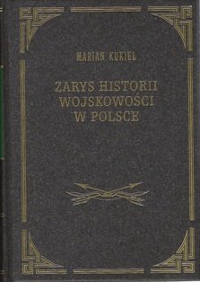 Zarys Historii Wojskowości w Polsce Kukiel Marian