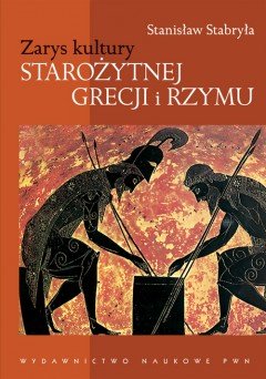 Zarys kultury starożytnej Grecji i Rzymu Stabryła Stanisław
