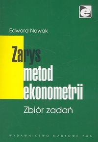 Zarys metod ekonometrii Zbiór zadań Nowak Edward