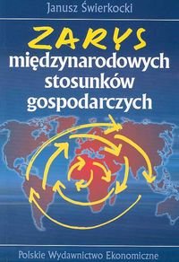 Zarys międzynarodowych stosunków gospodarczych Świerkocki Janusz