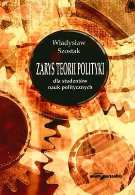 Zarys Teorii Polityki Szostak Władysław