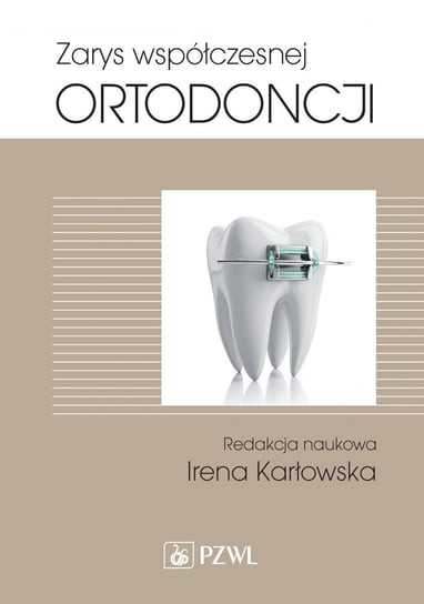 Zarys współczesnej ortodoncji Karłowska Irena