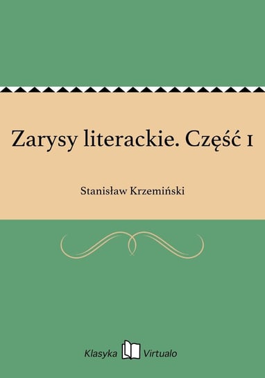 Zarysy literackie. Część 1 Krzemiński Stanisław