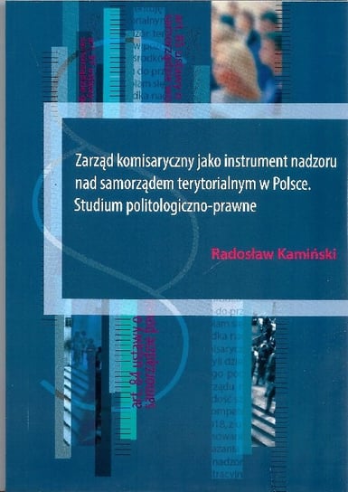 Zarząd komisaryczny jako instrument nadzoru nad samorządem terytorialnym w Polsce Kamiński Radosław