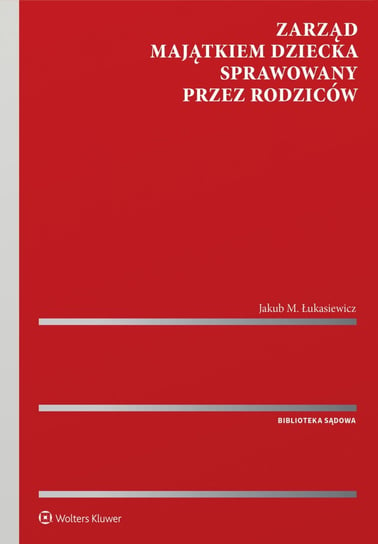 Zarząd majątkiem dziecka  sprawowany przez rodziców Łukasiewicz Jakub