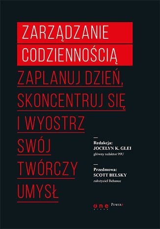 Zarządzanie codziennością. Zaplanuj dzień, skoncentruj się i wyostrz swój twórczy umysł - audiobook Glei Jocelyn K.