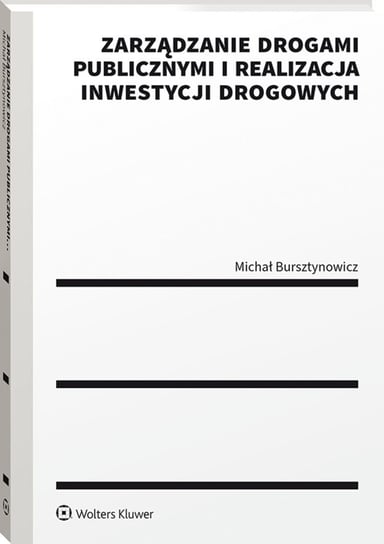 Zarządzanie drogami publicznymi i realizacja inwestycji drogowych Bursztynowicz Michał