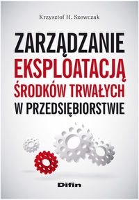 Zarządzanie eksploatacją środków trwałych w przedsiębiorstwie Szewczak Krzysztof H.