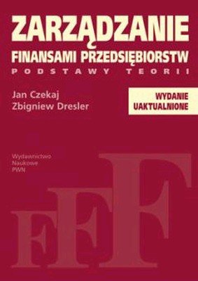 Zarządzanie Finansami Przedsiębiorstw Czekaj Jan, Dresler Zbigniew