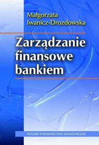 Zarządzanie finansowe bankiem Iwanicz-Drozdowska Małgorzata
