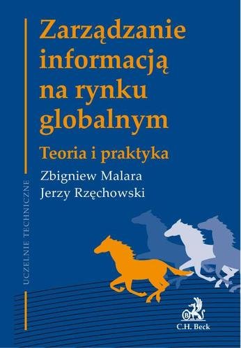 Zarządzanie informacją na rynku globalnym Malara Zbigniew, Rzęchowski Jerzy