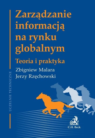 Zarządzanie informacją na rynku globalnym. Teoria i praktyka Malara Zbigniew, Rzęchowski Jerzy