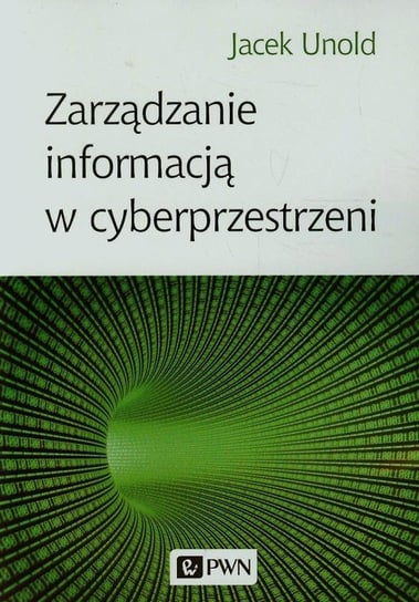 Zarządzanie informacją w cyberprzestrzeni Unold Jacek