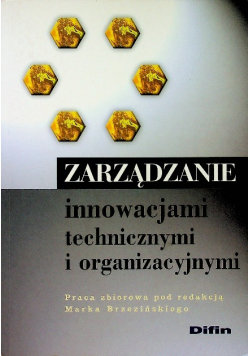 Zarządzanie innowacjami technicznymi i organizacyjnymi Brzeziński Marek