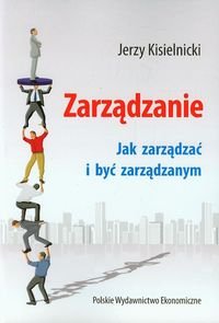 Zarządzanie. Jak zarządzać i być zarządzanym Kisielnicki Jerzy