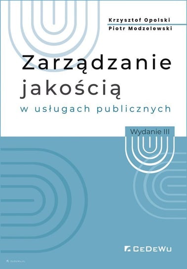 Zarządzanie jakością w usługach publicznych Opolski Krzysztof, Modzelewski Piotr