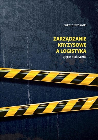 Zarządzanie kryzysowe a logistyka Łukasz Zwoliński