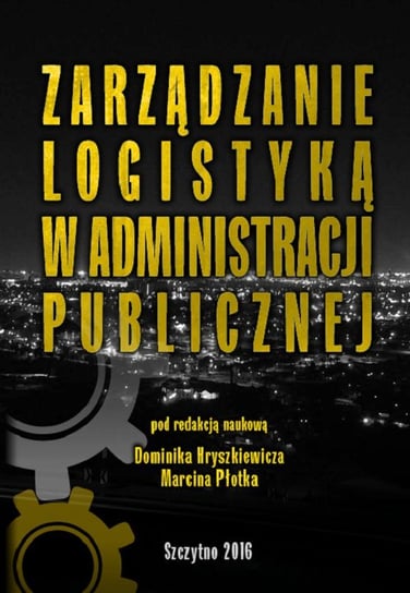 Zarządzanie logistyką w administracji publicznej Hryszkiewicz Dominik, Płotek Marcin