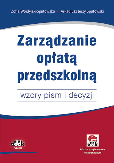 Zarządzanie opłatą przedszkolną Wojdylak-Sputowska Zofia, Sputowski Arkadiusz Jerzy