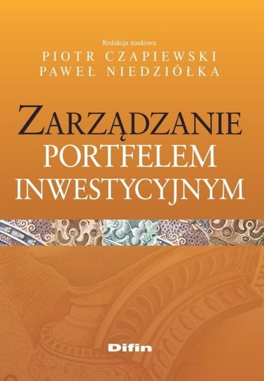 Zarządzanie portfelem inwestycyjnym Czapiewski Piotr, Niedziółka Paweł