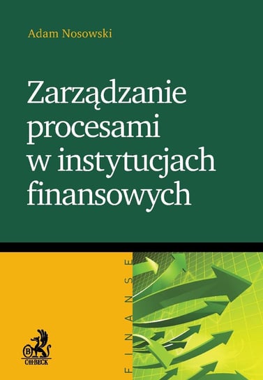 Zarządzanie procesami w instytucjach finansowych - ebook PDF Nosowski Adam