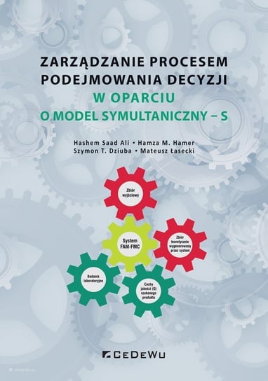 Zarządzanie procesem podejmowania decyzji w oparciu o model symultaniczny - S Hashem Saad Ali, Hamza M. Hamer, Szymon T. Dziuba, Łasecki Mateusz
