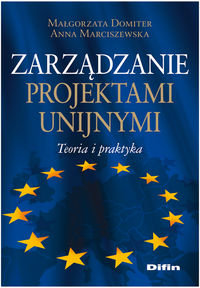 Zarządzanie projektami unijnymi Domiter Małgorzata, Marciszewska Anna