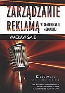 Zarządzanie reklamą w komunikacji medialnej Smidt Wacław