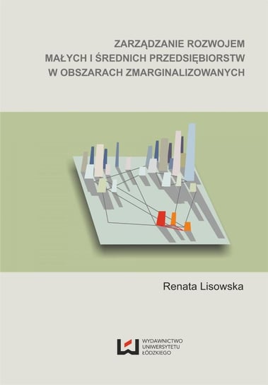 Zarządzanie rozwojem małych i średnich przedsiębiorstw w obszarach zmarginalizowanych Lisowska Renata