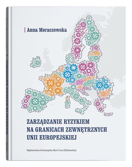 Zarządzanie ryzykiem na granicach zewnętrznych Unii Europejskiej Moraczewska Anna